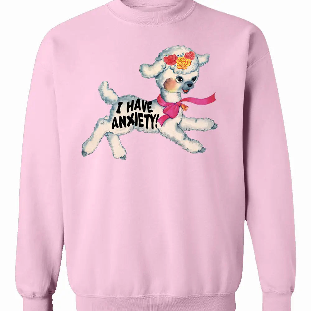 I Have Anxiety Sweatshirt