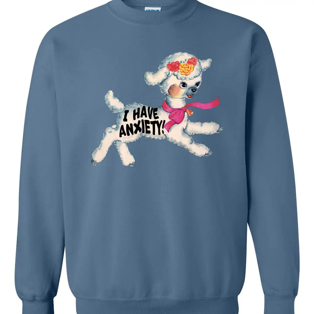 I Have Anxiety Sweatshirt